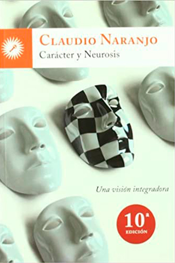 Caracter y neurosis: una visión integradora de Claudio Naranjo
