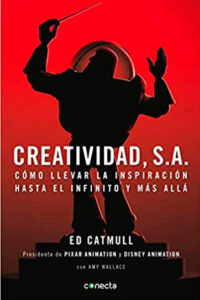Creatividad, S.A.: CÃ³mo llevar la inspiraciÃ³n hasta el infinito y mÃ¡s allÃ¡