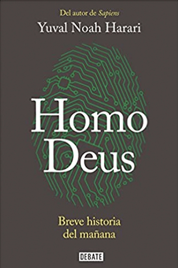 Homo Deus, breve historia del Mañana - Yuval Noah Harari