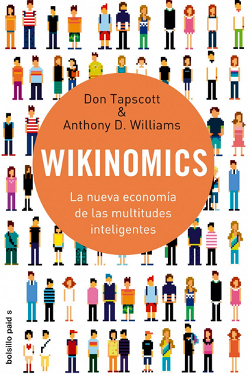 Wikinomics: La nueva economía de las multitudes inteligentes