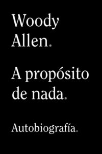 A propÃ³sito de nada - Woody Allen