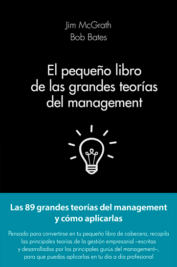 El pequeño libro de las grandes teorías del management: Las 89 grandes teorías del management y cómo aplicarlas