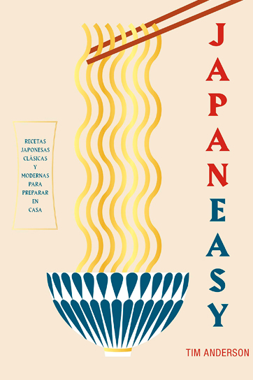 JapanEasy: Recetas japonesas clásicas y modernas para preparar en casa - Tim Anderson