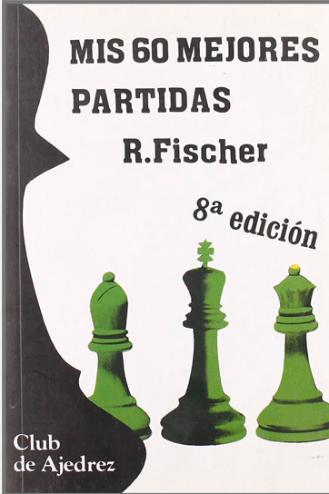 Mis 60 mejores partidas - Robert Fischer