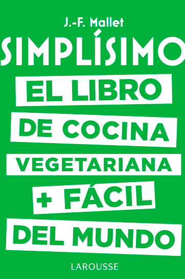 Simplísimo. El libro de cocina vegetariana + fácil del mundo - Jean-François Mallet