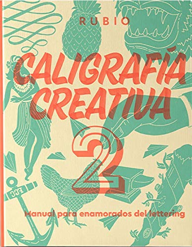 Caligrafía Creativa 2. Manual para enamorados del lettering