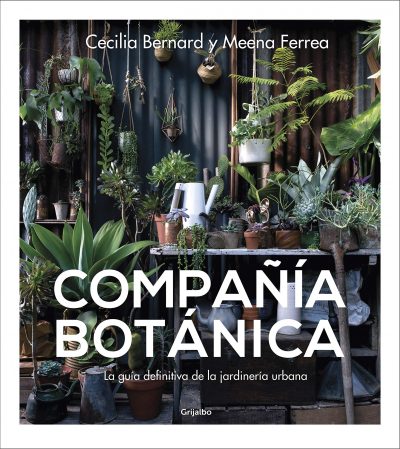 Compañía botánica: La guía definitiva de la jardinería urbana
