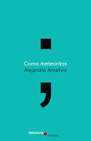 Como meteoritos de Alejandro Amelivia | Resumen + Opinión
