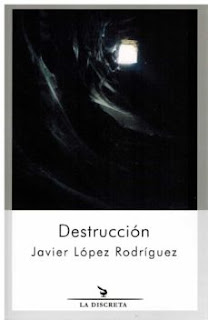 Destrucción de Javier López Rodríguez | Resumen + Opinión