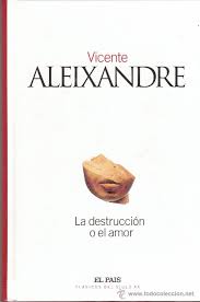 La destrucción o el amor de Vicente Aleixandre | Resumen + Opinión