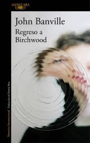 Regreso a Birchwood de John Banville | Resumen + Opinión