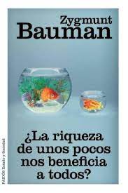 ¿La riqueza de unos pocos nos beneficia a todos? de Zygmunt Bauman | Resumen + Opinión