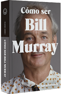 Cómo ser Bill Murray de Gavin Edwards | Resumen + Opinión