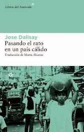 Pasando el rato en un país cálido de Jose Dalisay | Resumen + Opinión
