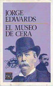 El museo de cera de Jorge Edwards | Resumen + Opinión