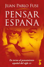 Pensar España de Juan Pablo Fusi | Resumen + Opinión