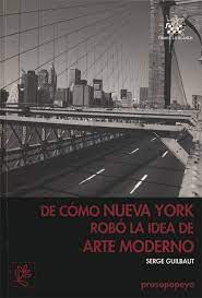 De cómo Nueva York robó la idea de arte moderno de Serge Guilbaut | Resumen + Opinión