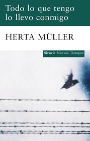 Todo lo que tengo lo llevo conmigo de Herta Müller | Resumen + Opinión