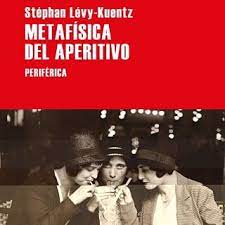Metafísica del aperitivo de Stéphan Lévy-Kuentz | Resumen + Opinión