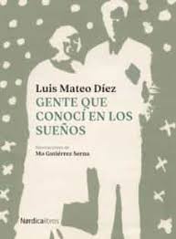 Gente que conocí en los sueños de Luis Mateo Díez | Resumen + Opinión