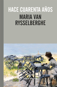 Hace cuarenta años de Maria Van Rysselberghe | Resumen + Opinión