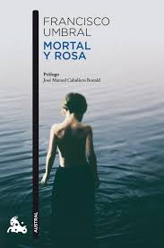 Mortal y rosa de Francisco Umbral | Resumen + Opinión
