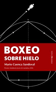 Boxeo sobre hielo de Mario Cuenca Sandoval | Resumen + Opinión