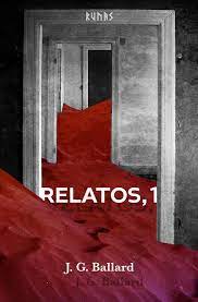 Relatos, 1 de J. G. Ballard | Resumen + Opinión