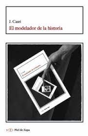El modelador de la historia de J. Casri | Resumen + Opinión