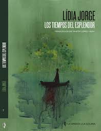 Los tiempos del esplendor de Lídia Jorge | Resumen + Opinión
