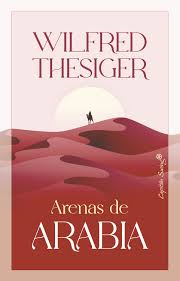 Arenas de Arabia de Wilfred Thesiger | Resumen + Opinión