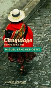 Chuquiago. Deriva de La Paz de Miguel Sánchez-Ostiz | Resumen + Opinión