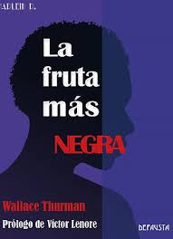 La fruta más negra de Wallace Thurman | Resumen + Opinión