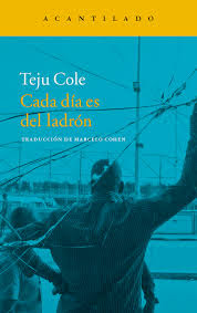 Cada día es del ladrón de Teju Cole | Resumen + Opinión