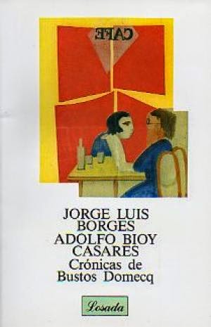 Crónicas de Bustos Domecq de Jorge Luis Borges y Adolfo Bioy Casares | Resumen + Opinión