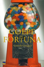 Golpe de fortuna de Gonzalo Ostagain | Resumen + Opinión