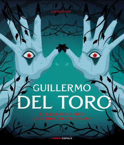 Guillermo del Toro de Ian Nathan | Resumen + Opinión