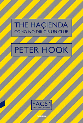 The Haçienda. Cómo no dirigir un club de Peter Hook | Resumen + Opinión