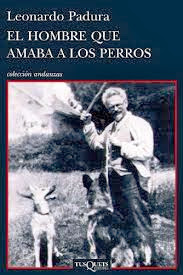 El hombre que amaba a los perros de Leonardo Padura | Resumen + Opinión