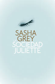 La Sociedad Juliette de Sasha Grey | Resumen + Opinión