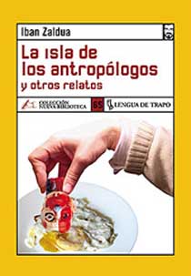 La isla de los antropólogos y otros relatos de Iban Zaldua | Resumen + Opinión