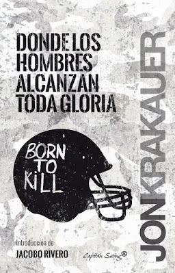 Donde los hombres alcanzan toda gloria de Jon Krakauer | Resumen + Opinión