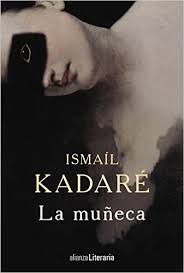 La muñeca de Ismaíl Kadare | Resumen + Opinión