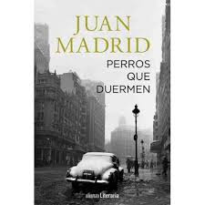 Perros que duermen de Juan Madrid | Resumen + Opinión