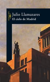 El cielo de Madrid de Julio Llamazares | Resumen + Opinión