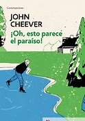 ¡Oh, esto parece el paraíso! de John Cheever | Resumen + Opinión