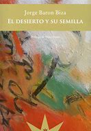 El desierto y su semilla de Jorge Baron Biza | Resumen + Opinión