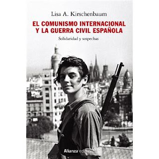 El comunismo internacional y la Guerra Civil española. Solidaridad y sospechas de Lisa A. Kirschenbaum | Resumen + Opinión