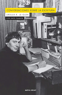 Conversaciones sobre la escritura de Ursula K. Le Guin y David Naimon | Resumen + Opinión