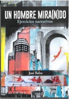Un hombre mira(n)do. Ejercicios narrativos de José Balza | Resumen + Opinión